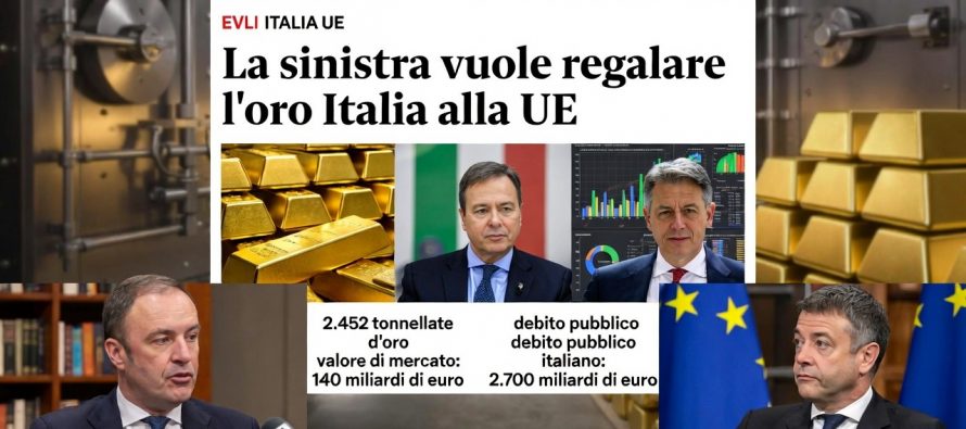 La sinistra vuole regalare le riserve auree italiane alla UE