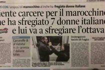 Niente carcere per il marocchino che ha sfregiato 7 donne italiane: e lui va a sfregiare l’ottava