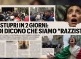 12 STUPRI IN 2 GIORNI: POI DICONO CHE SIAMO “RAZZISTI”
