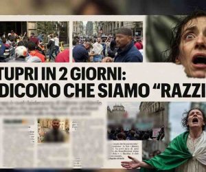 12 STUPRI IN 2 GIORNI: POI DICONO CHE SIAMO “RAZZISTI”