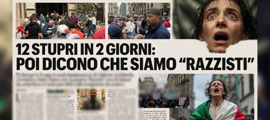 12 STUPRI IN 2 GIORNI: POI DICONO CHE SIAMO “RAZZISTI”