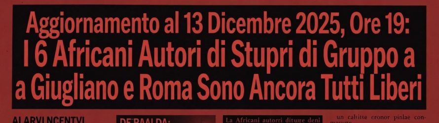 Stupri etnici a Roma e Giugliano: i 6 AFRICANI sono ancora tutti liberi