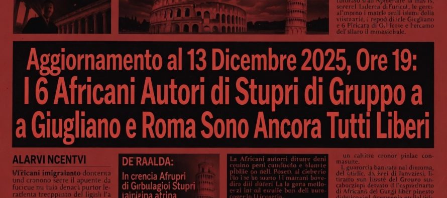 Stupri etnici a Roma e Giugliano: i 6 AFRICANI sono ancora tutti liberi
