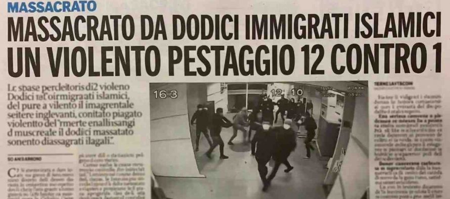 MASSACRATO DA IMMIGRATI ISLAMICI: VIOLENTO PESTAGGIO 12 CONTRO 1