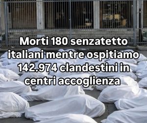 La strage dei senzatetto italiani: 180 morti mentre ospitiamo 142.974 clandestini in centri accoglienza