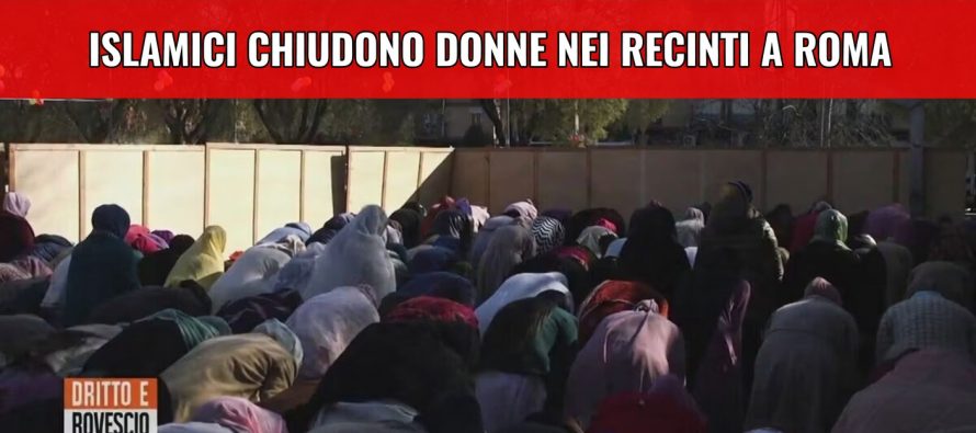 Islamici chiudono le donne nei recinti a Roma