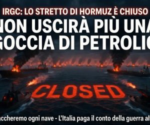 **IRAN: “Lo Stretto di Hormuz è chiuso. Non uscirà più una goccia di petrolio”**