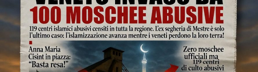 Veneto occupato da 119 moschee abusive e 300 mila islamici