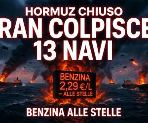 Hormuz chiuso, Iran colpisce 13 navi: benzina alle stelle